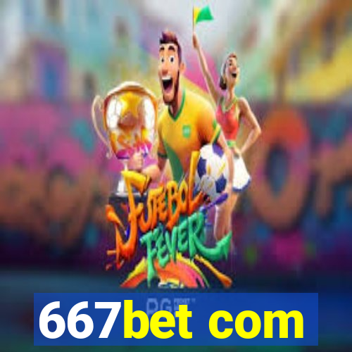 667bet com